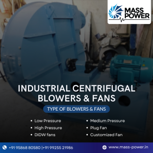 Industrial Centrifugal Blowers & Fans: Types and Applications from Mass Power Explore the diverse range of industrial centrifugal blowers and fans offered by Mass Power in Vadodara, India. Learn about the different types, including low pressure, medium pressure, high pressure, and more, and their applications in various industries.